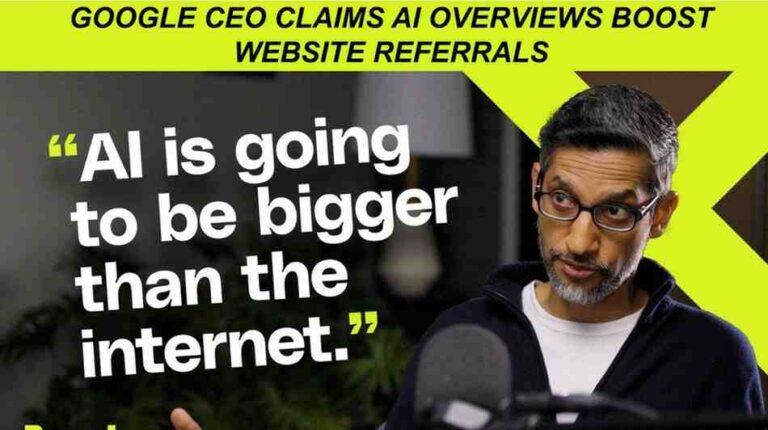Google CEO Claims AI Overviews Boost Website Referrals