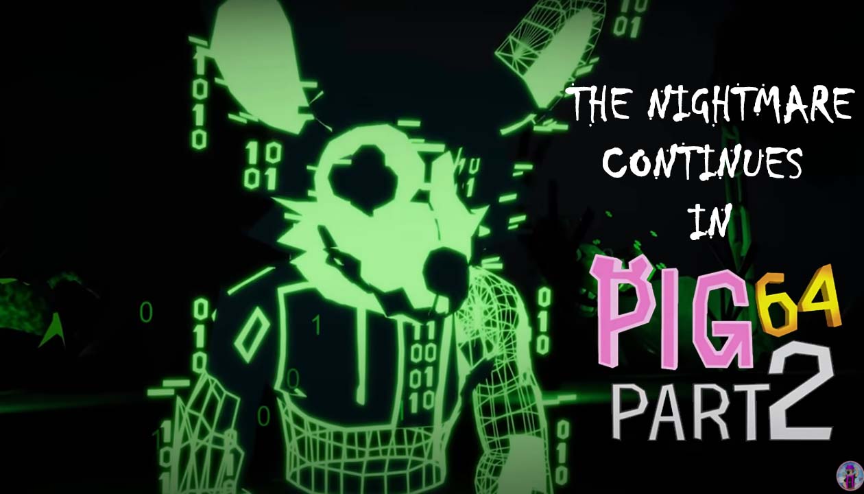 The nightmare continues in PIG 64 Part 2