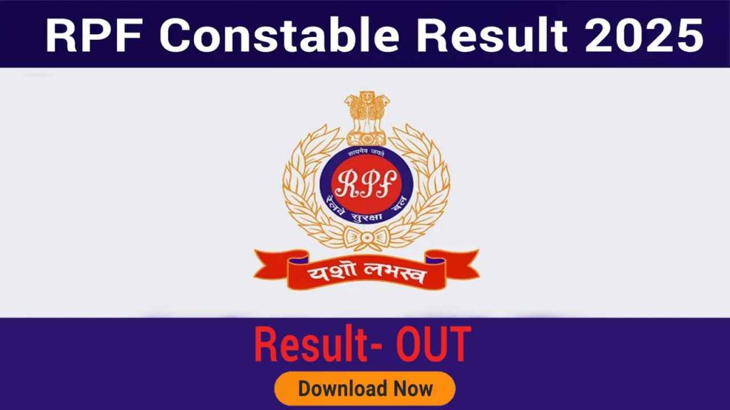 RPF Constable Result 2025, RPF Result 2025 Download, RPF PET PMT Details, RPF Constable Scorecard, Railway Police Constable Result 2025, RPF Constable Physical Test Eligibility, RPF Constable Cut Off Marks 2025, How to Check RPF Result